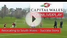 Relocating to South East Wales - Capital Wales Success